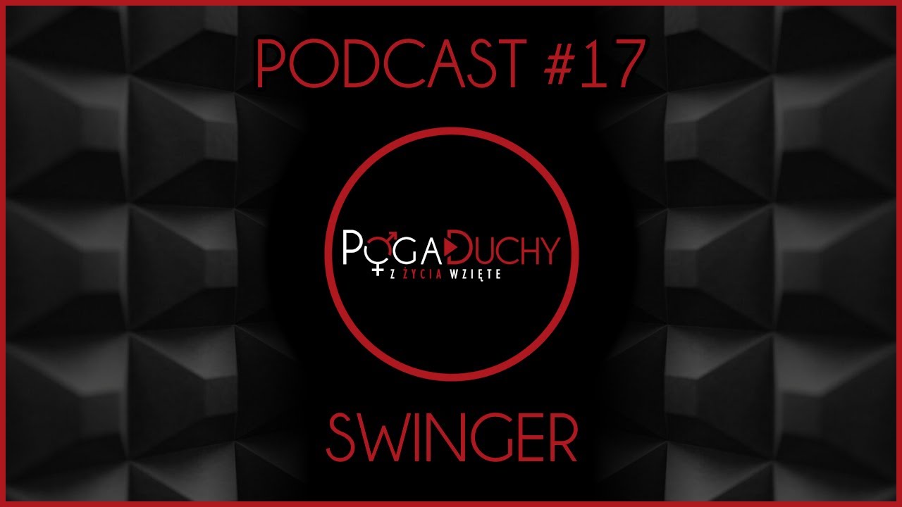 Pogaduchy ze Swingersem #17 - Imprezy, Konsekwencje, Zagrożenia - Z Życia Wzięte