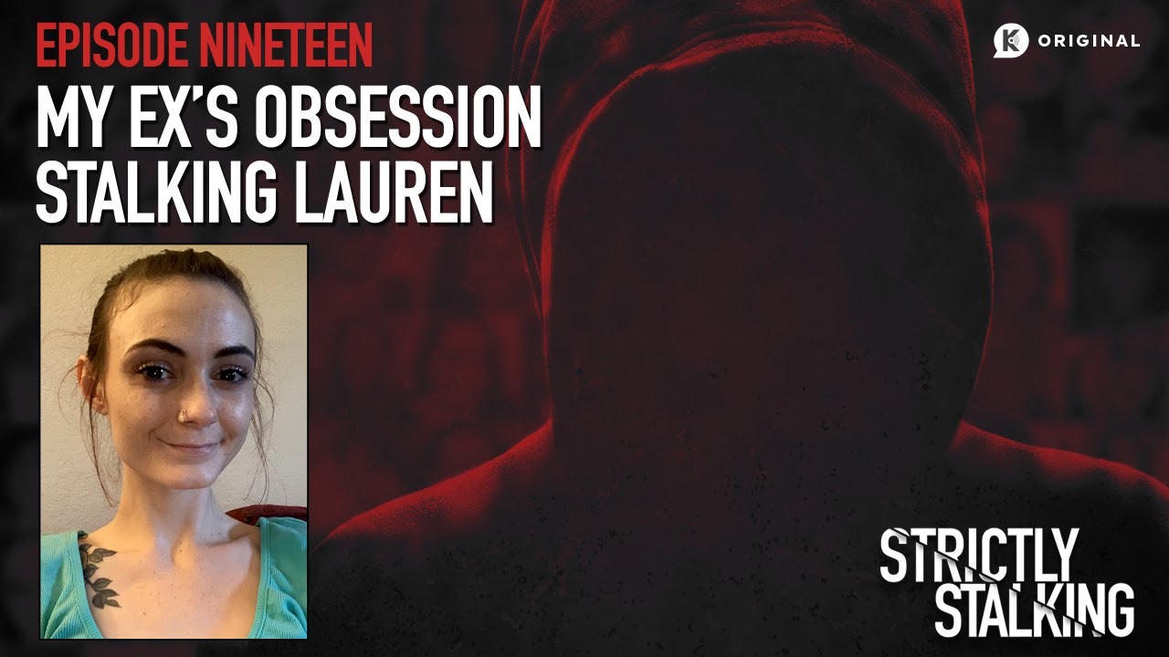 My Ex’s Obsession: Stalking Lauren