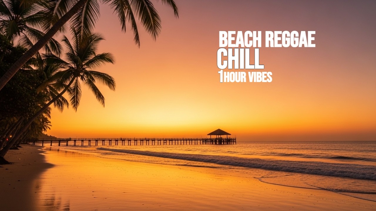 Beach Reggae Chill 🌅 1 Hour Sunset Vibes | Relaxing Reggae Instrumental Mix 2026