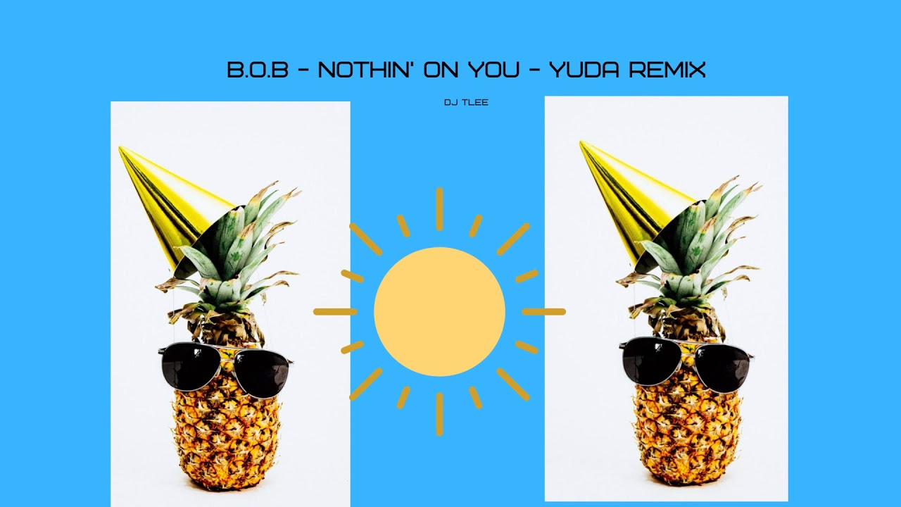 B.o.B - Nothin' On You - YUDA Remix