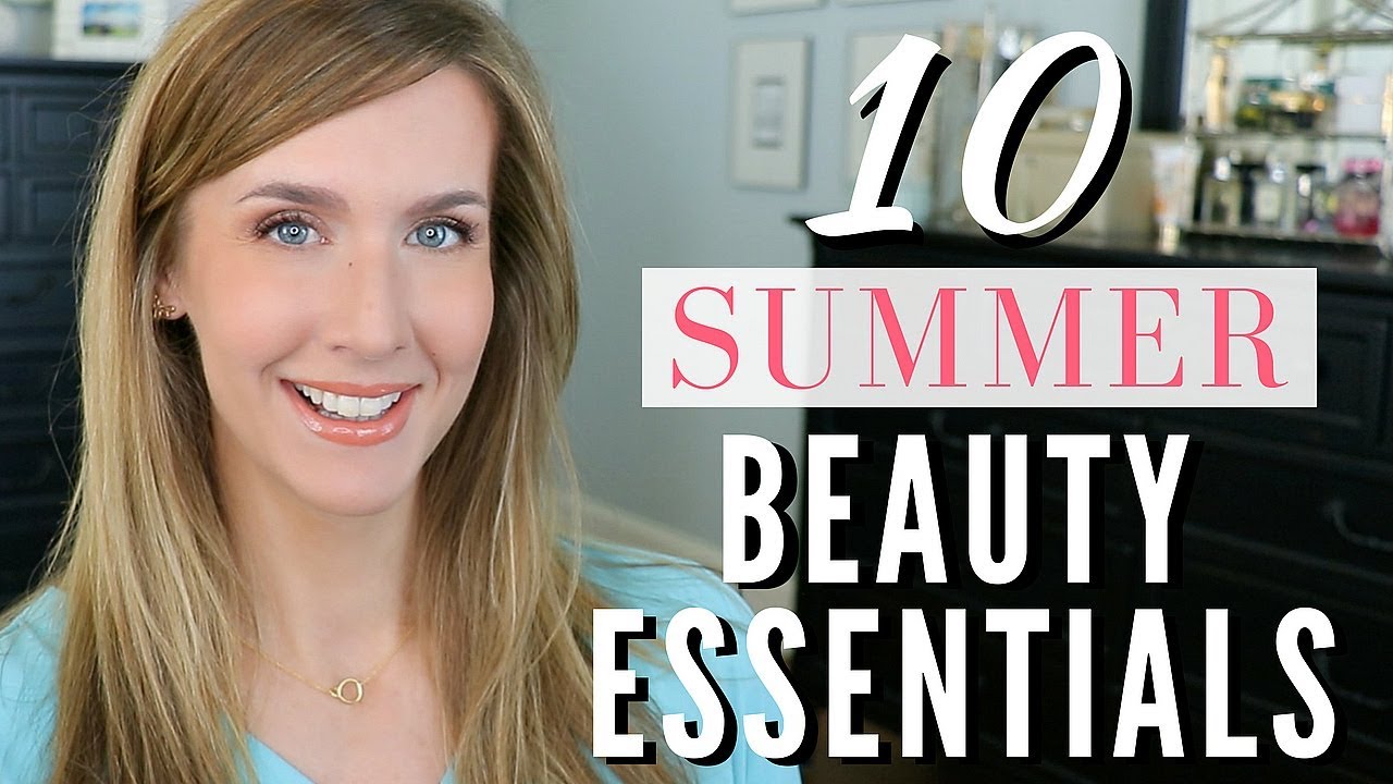 SUMMER BEAUTY ESSENTIALS 2018 |10 Must Have Products