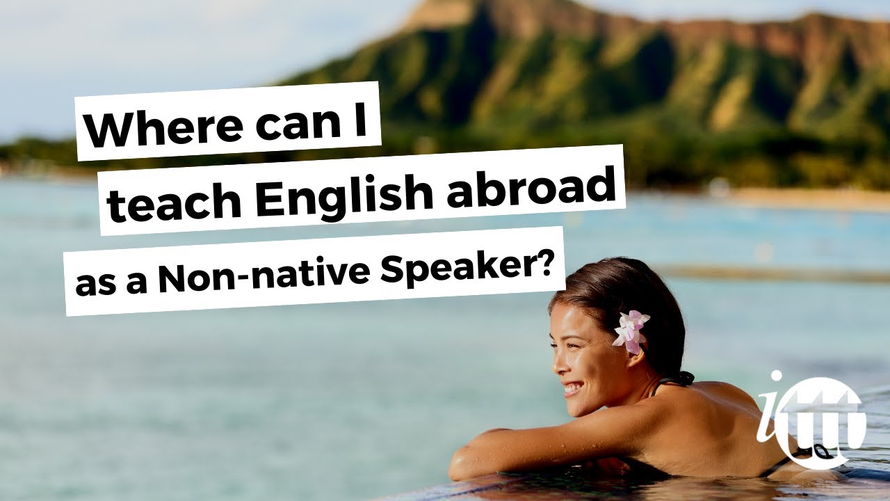ITTT FAQs - Where can I teach English abroad as a non-native speaker?