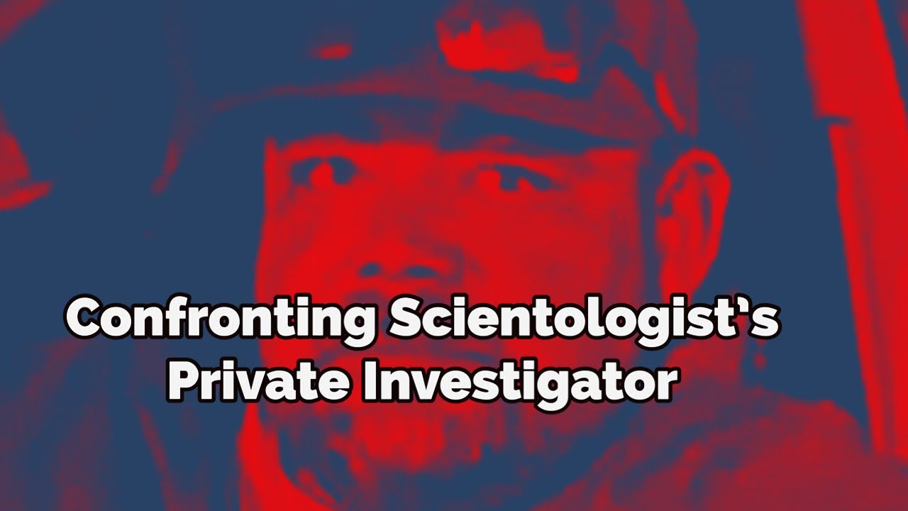 SCIENTOLOGY’S PRIVATE INVESTIGATOR CONFRONTED: P.I. for Scientology Followed a Woman & Got Run Off