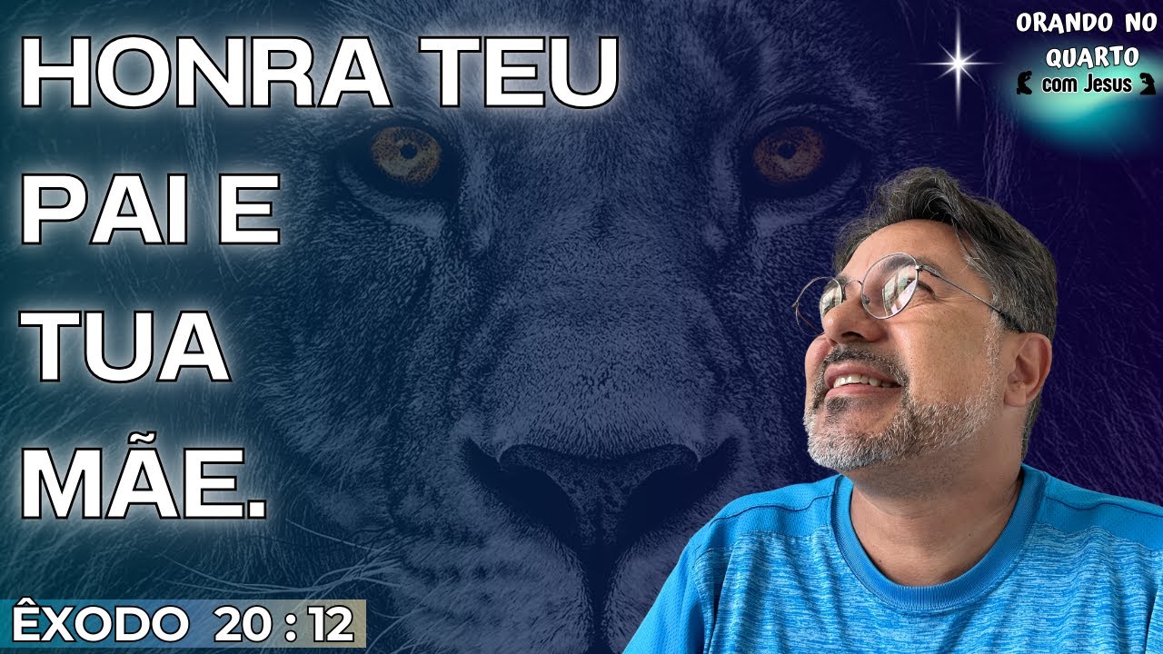 HONRA TEU PAI E TUA MÃE. (Êxodo 20: 12)