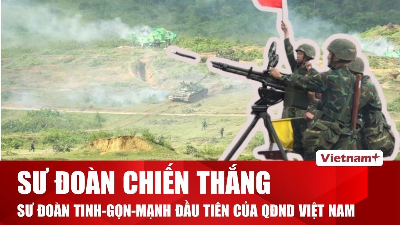 Sư đoàn 312: Từ “Sư đoàn Chiến thắng” đến mô hình tinh, gọn, mạnh đầu tiên