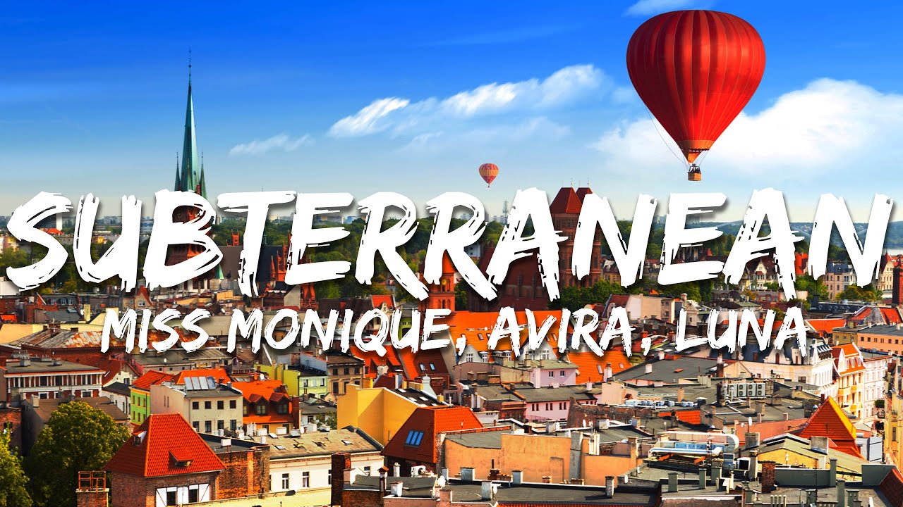 Miss Monique, AVIRA, LUNA - Subterranean (Tekst/Lyrics)