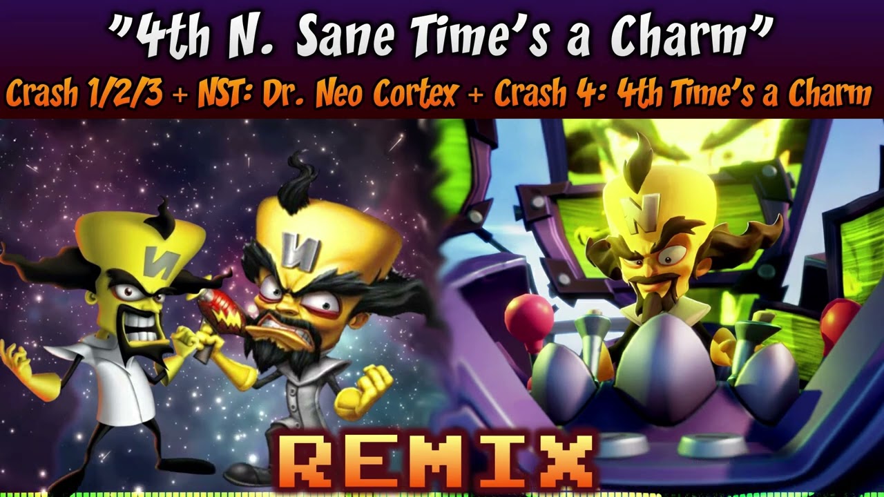 ♦ [Cortex (Trilogy) + 4th Time's A Charm] Crash 1/2/3/4 Mega-MASHUP — 4th N Sane Time's A Charm