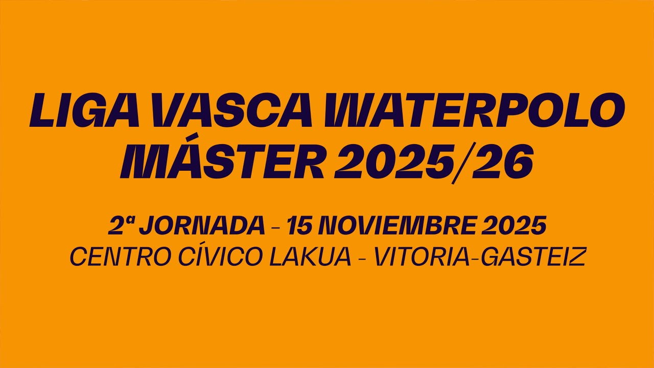 LIGA VASCA WATERPOLO MÁSTER 2025/26 - 2ªJornada - DEPORTIVO BILBAO Vs  MÁSTER EWZ (15noviembre25)