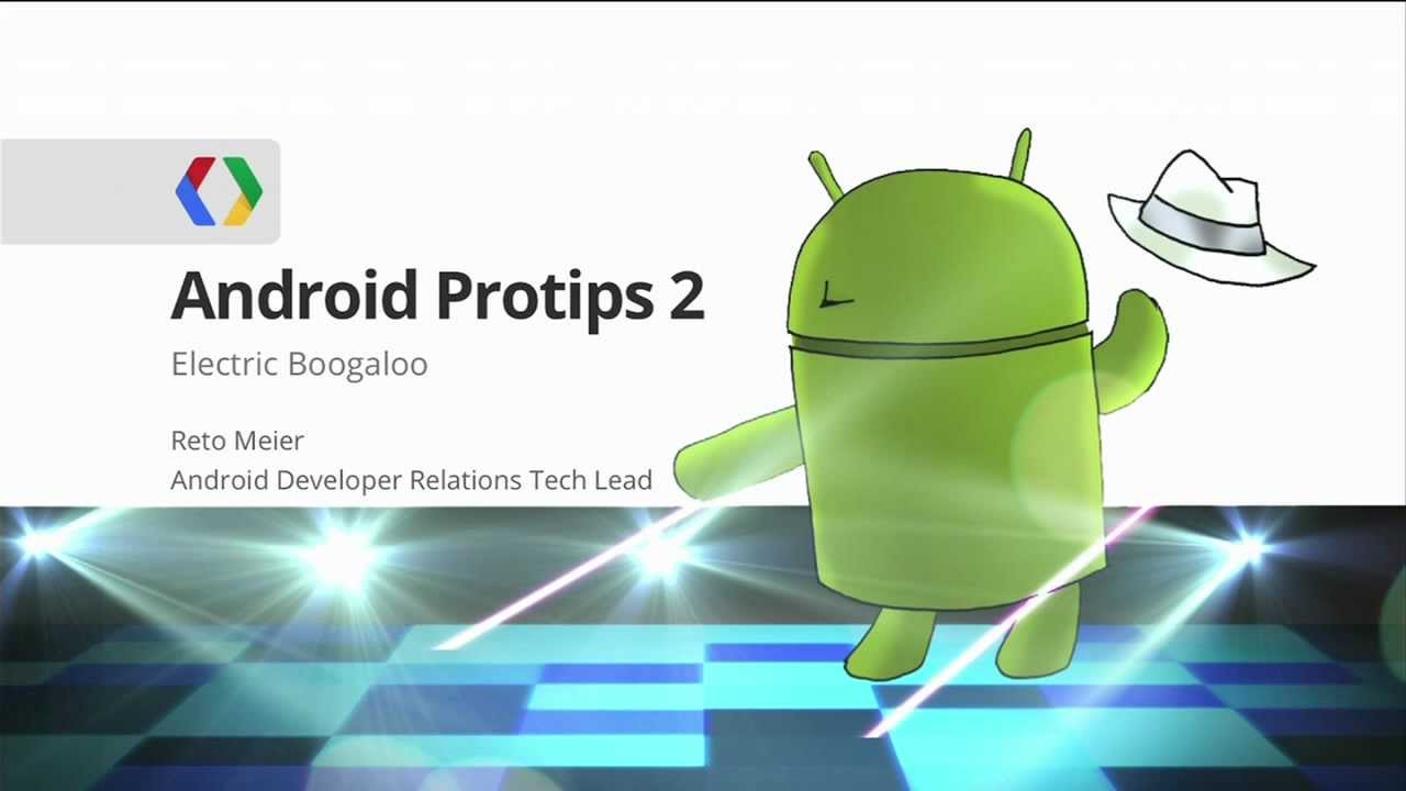 Google I/O 2012 - Making Good Apps Great: More Advanced Topics for Expert Android Developers