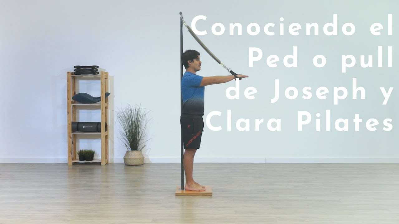 Conociendo el Ped o pull de Joseph y Clara Pilates