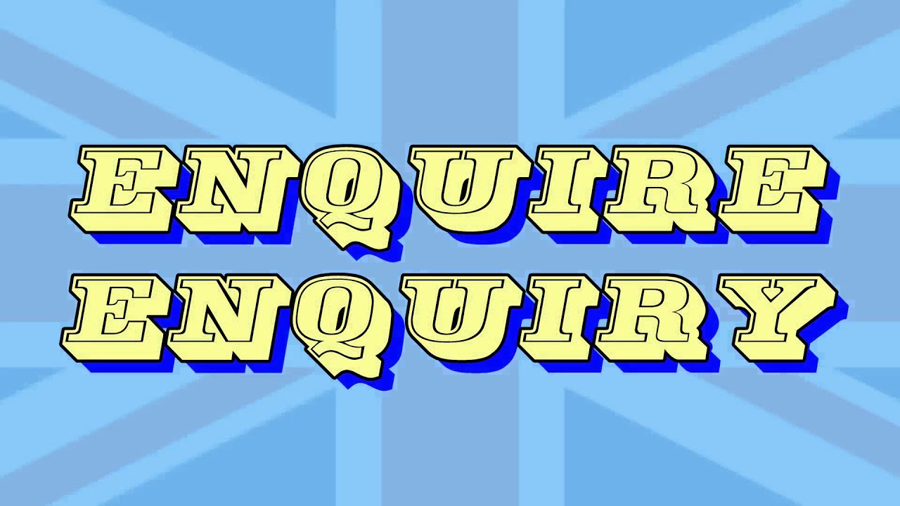 The difference between Enquiry and Inquiry