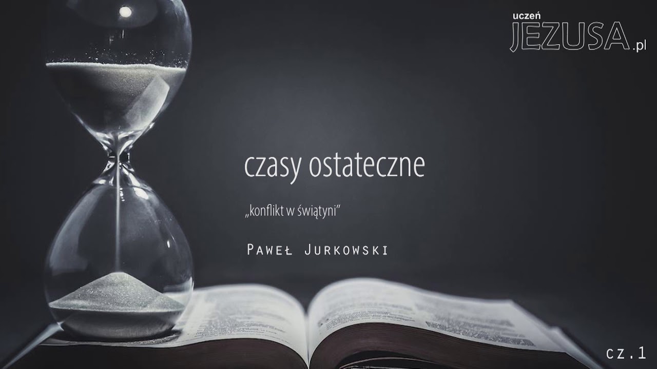 CZASY OSTATECZNE cz.1 - Paweł Jurkowski