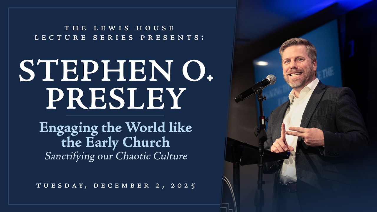 Dr. Stephen O. Presley - Engaging the World like the Early Church in a Chaotic Culture