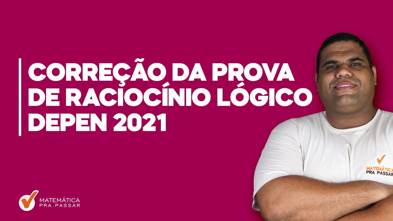 Corre&ccedil;&atilde;o  da Prova do DEPEN 2021 | Racioc&iacute;nio L&oacute;gico | Banca CESPE/UNB