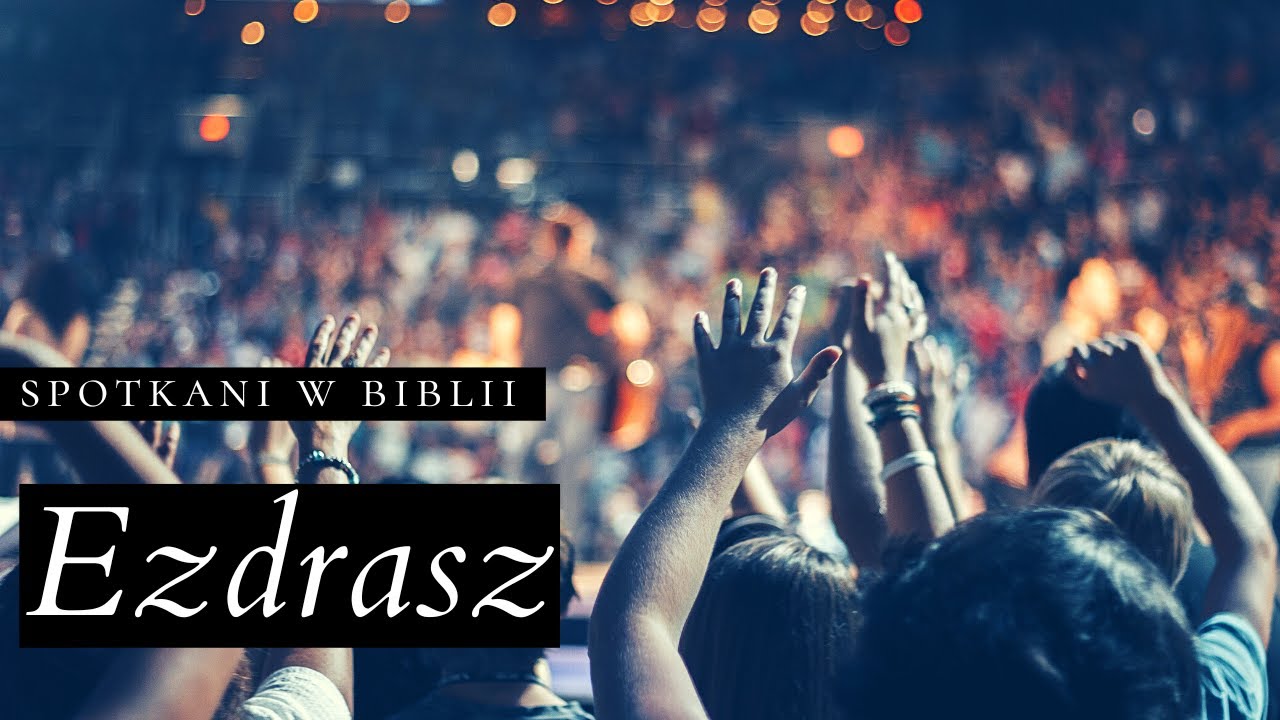 Kim jest Ezdrasz? (Spotkani w Biblii - #32) - Jaskinia Słowa - ks. Maciej Jaszczołt