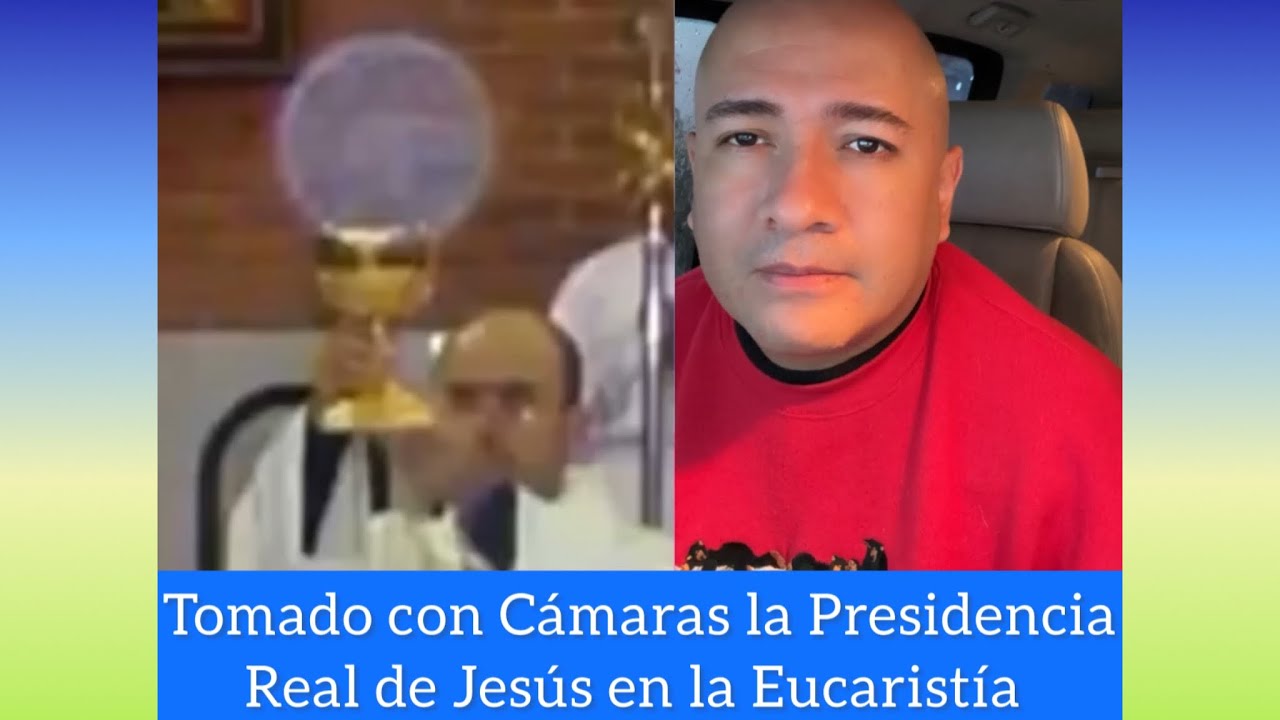 Tomado con CÁMARAS la Presencia REAL de JESÚS en la EUCARISTÍA
