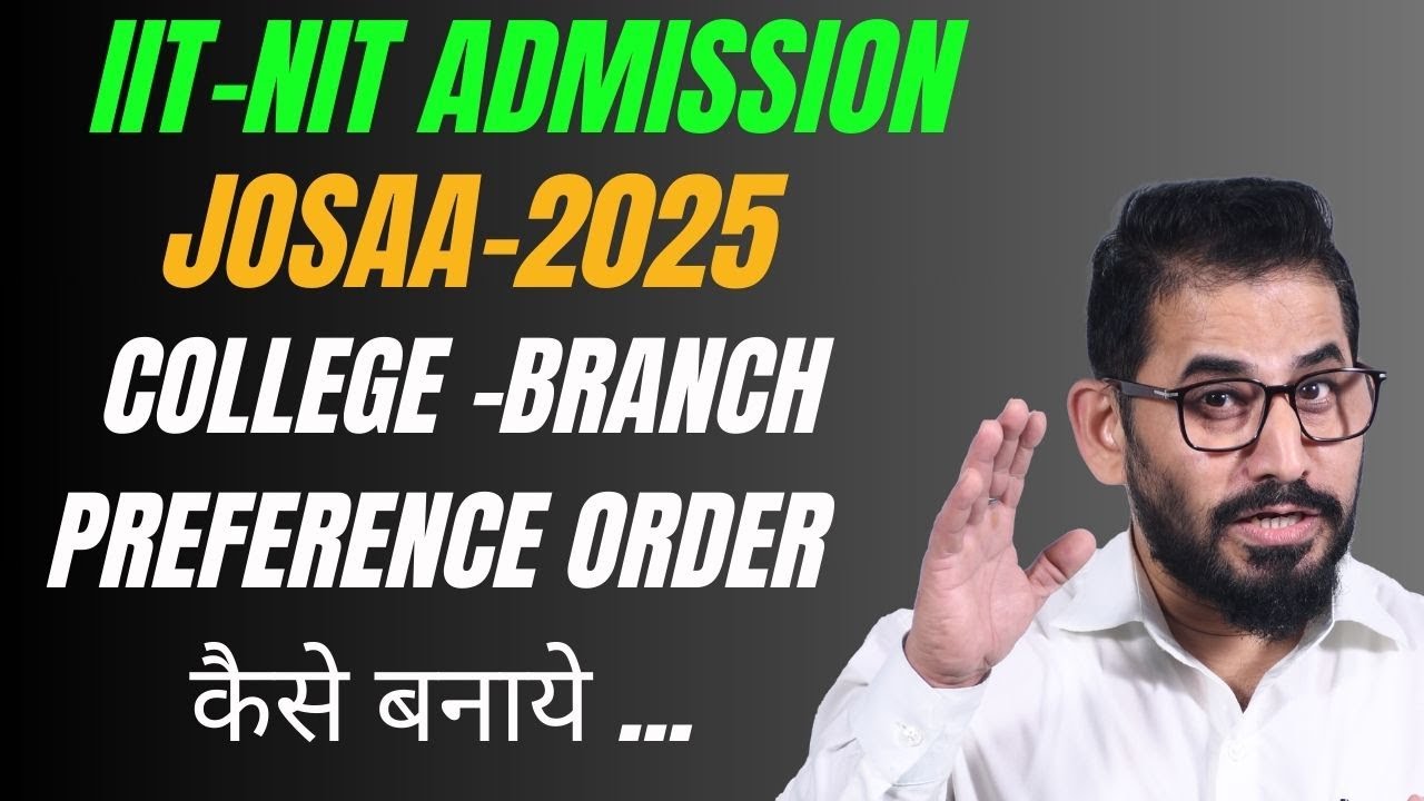 College -Branch Preference Order कैसे बनाये  I JoSAA Counselling #jee #jeemain #jeeadvanced #jee2025
