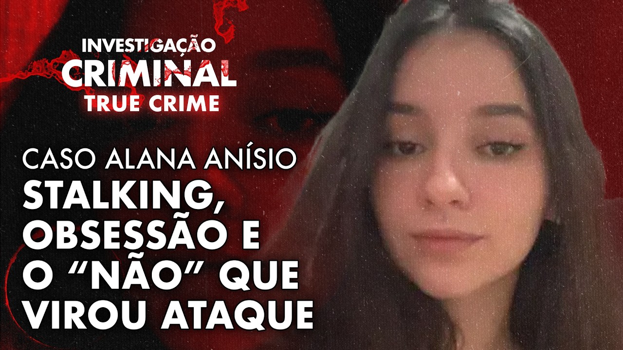 VIZINHO STALKER INVADIU A CASA E DEU MAIS DE 30 FACADAS - CASO ALANA ANÍSIO - IC TRUE CRIME
