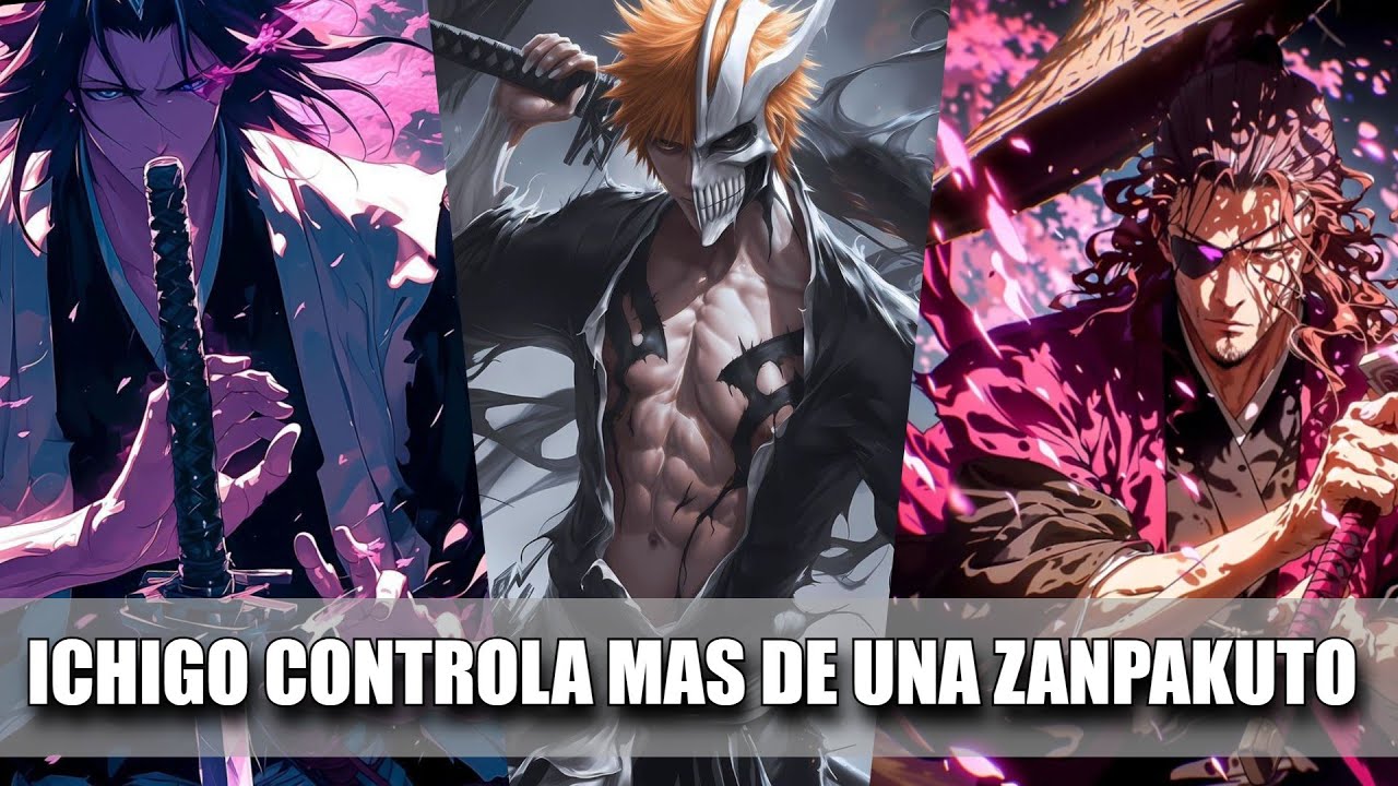QHPS Ichigo Tenia El Poder De Controlar Mas De Una Zanpakuto?