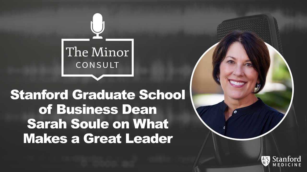 Stanford Graduate School of Business Dean Sarah Soule on What Makes a Great Leader