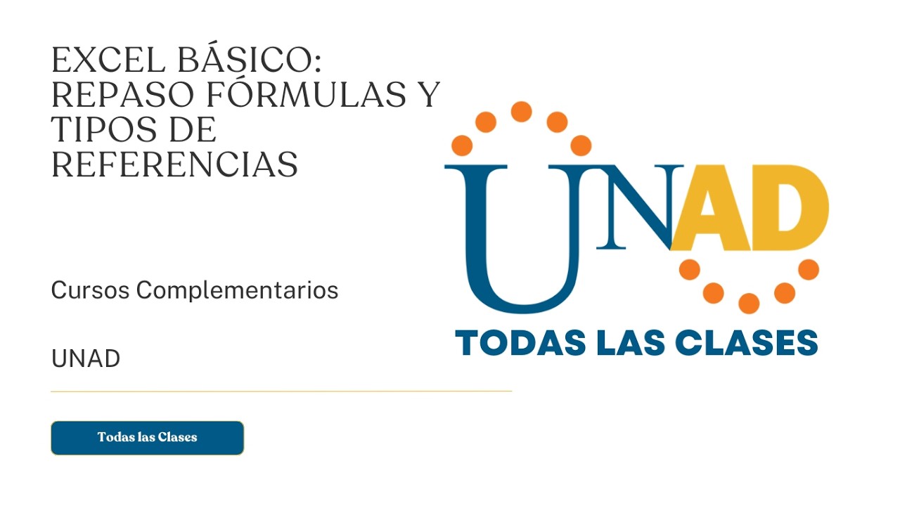 EXCEL BÁSICO: REPASO FÓRMULAS Y TIPOS DE REFERENCIAS I UNAD