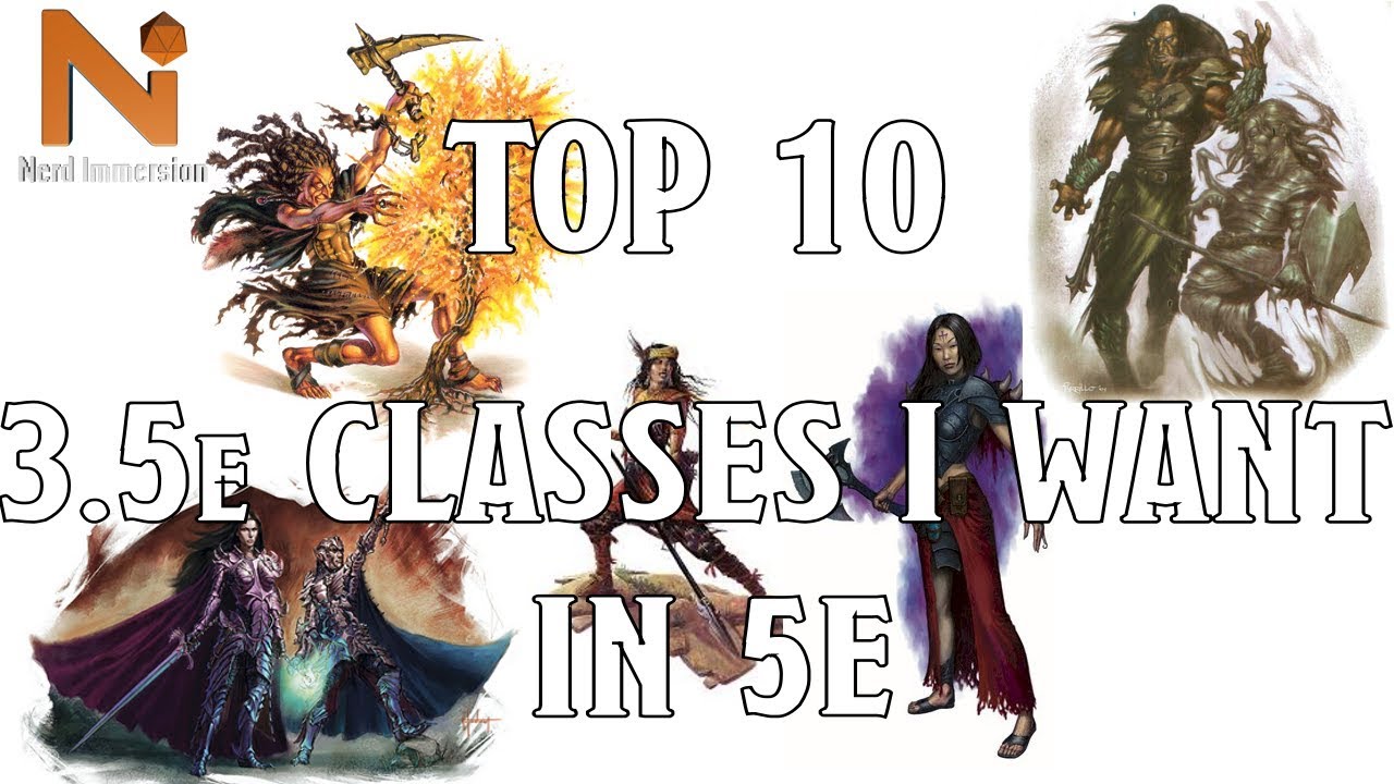Top 10 D&D 3.5e Classes I Want in D&D 5e | Nerd Immersion