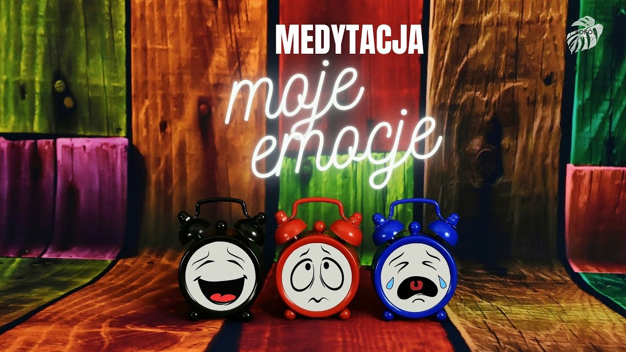 Moje emocje. MEDYTACJA DLA DZIECI, RADZENIE SOBIE Z EMOCJAMI