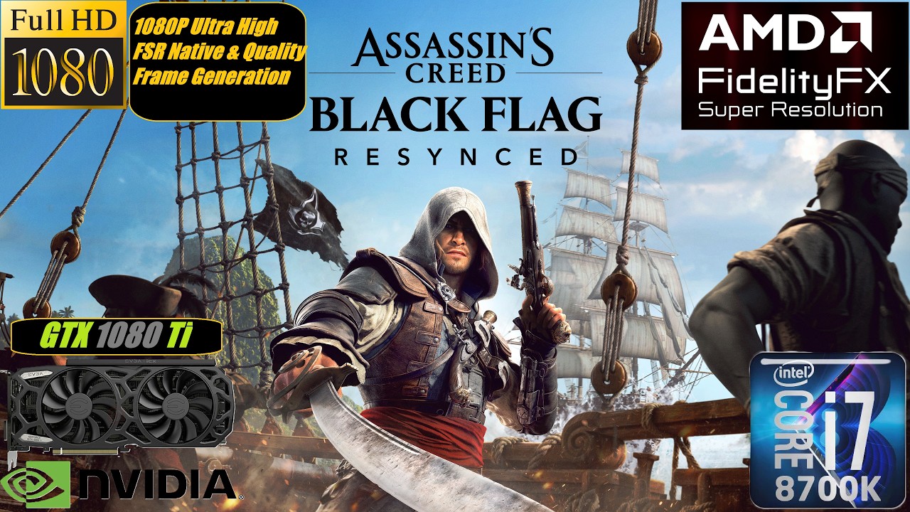 Assassin's Creed Black Flag Resynced | i7 8700K | GTX 1080 Ti | 1080P Ultra High FSR FG