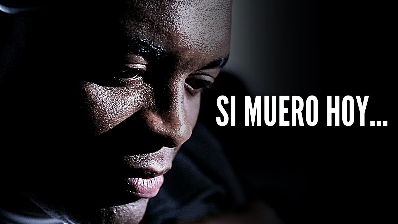 SI MUERO HOY... - Video de Motivación Personal