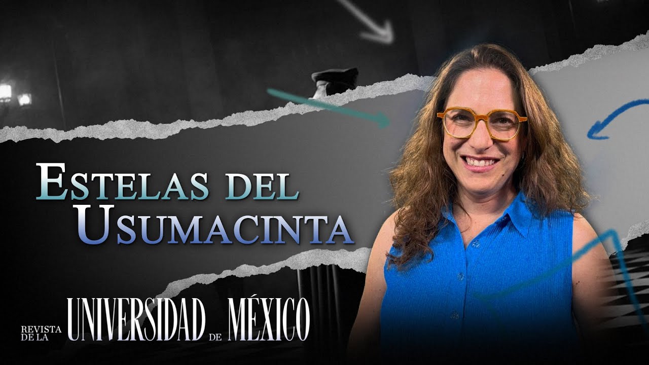 Estelas del Usumacinta | Revista de la Unviersidad