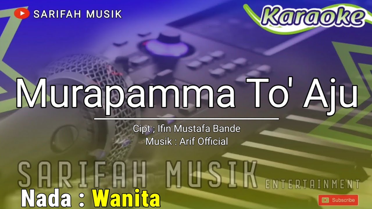 MURAPAMMA TO AJU - KARAOKE || CIPT. IFIN H MUSTAFA BANDE NADA CEWEK + LIRIK#sarifahmusik