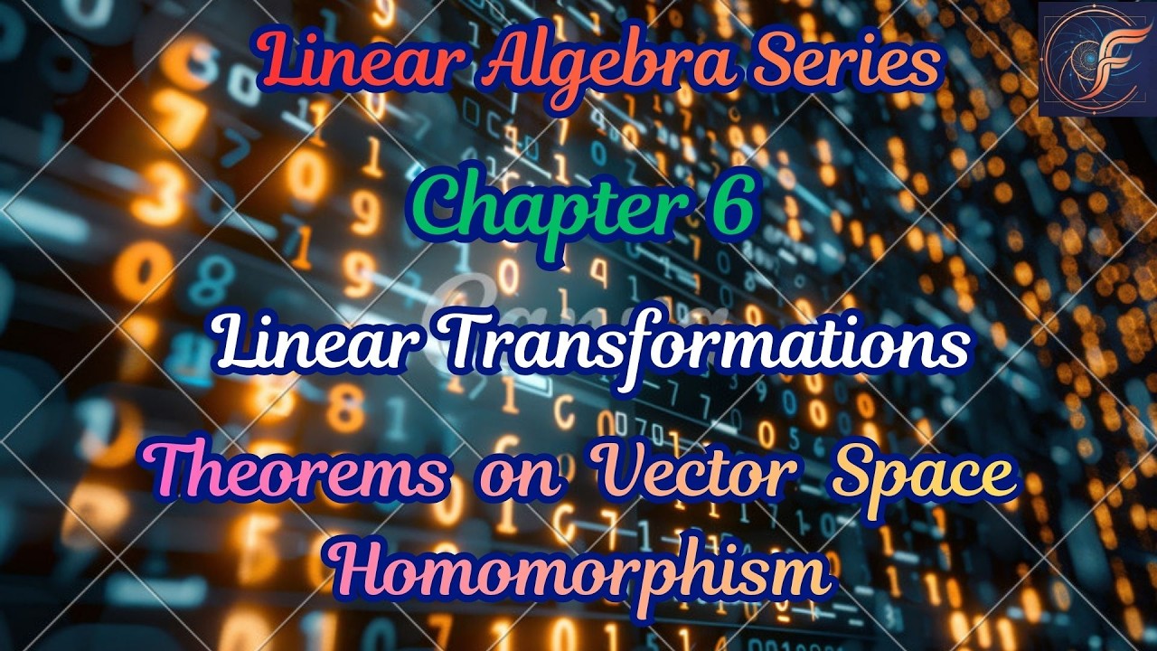 Lecture 40: Theorems on Vector Space Homomorphism & Isomorphism | Fundamental Theorem