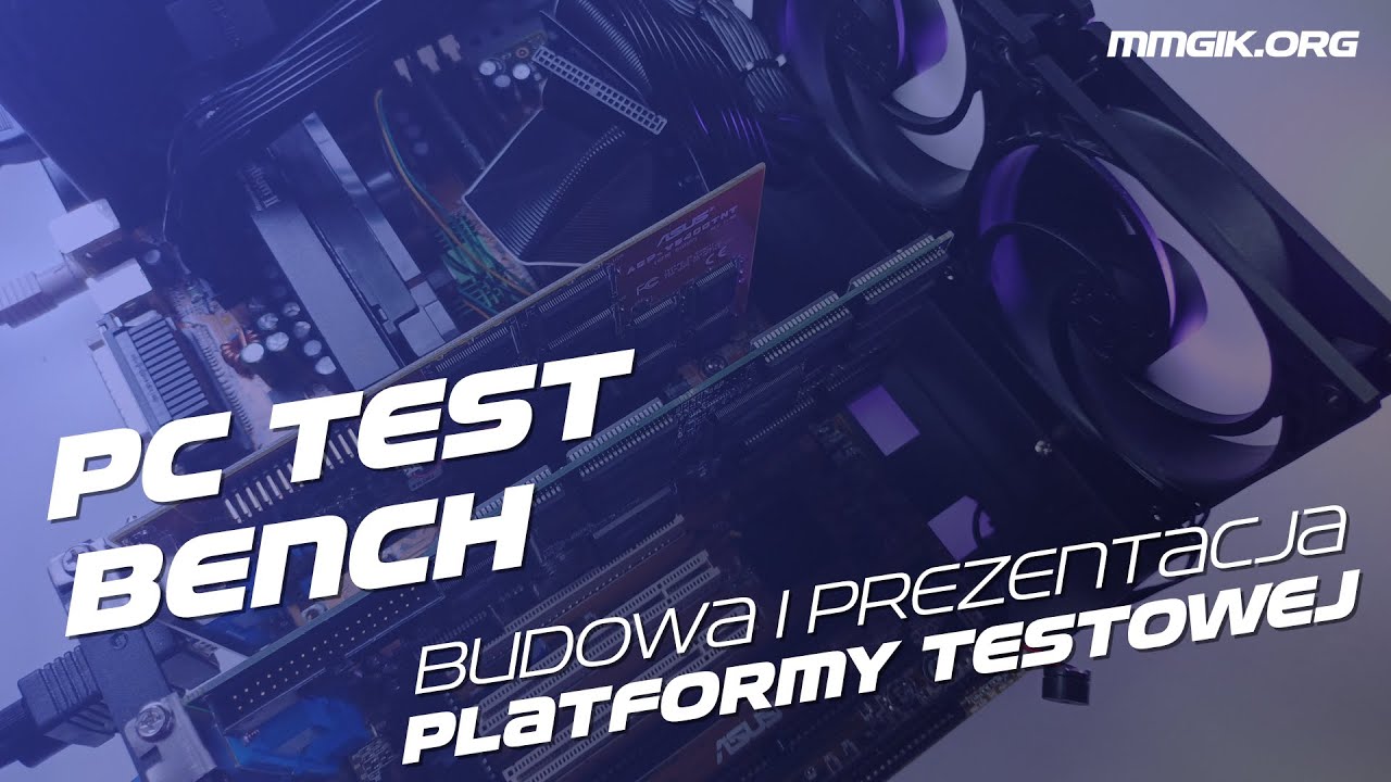 Budowa i prezentacja platformy testowej PC - Test bench MMGIK
