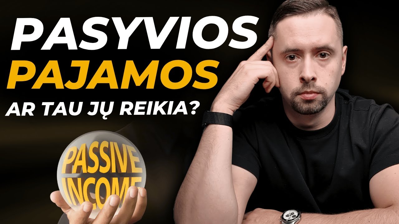 Pasyvios pajamos gali būti klaida — ar tau jos tinka?