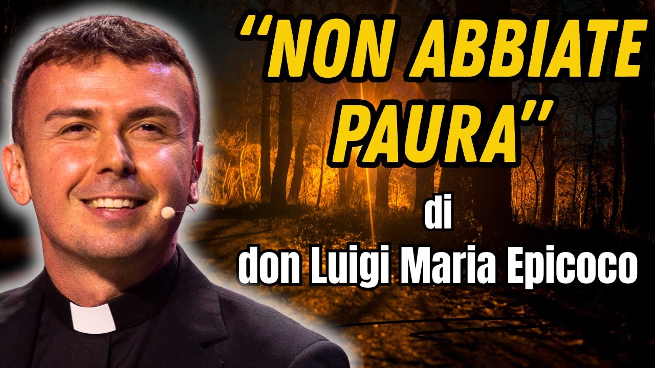 “Non abbiate paura: ho vinto il mondo” | Don Luigi Maria Epicoco