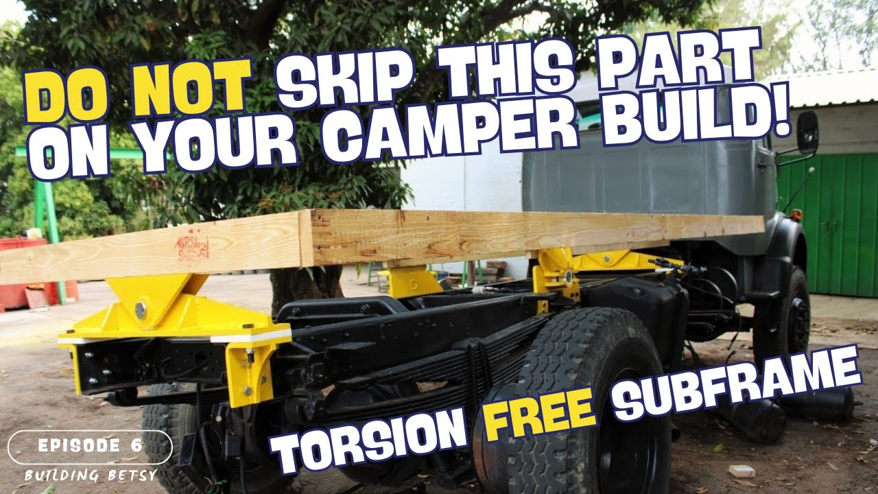 TORSION FREE SUBFRAME is a MUST! | Building Betsy - EPISODE 6 | DIY Camper Build