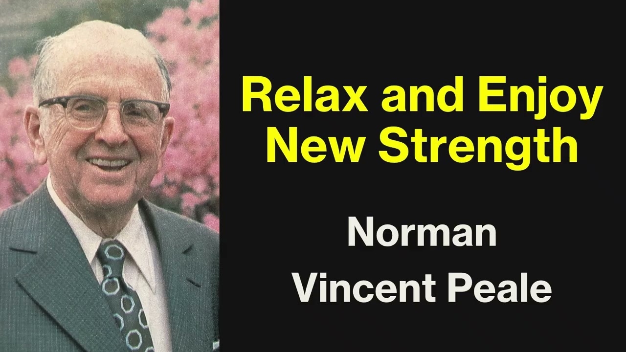 Relax and Enjoy New Strength - Dr Norman Vincent Peale