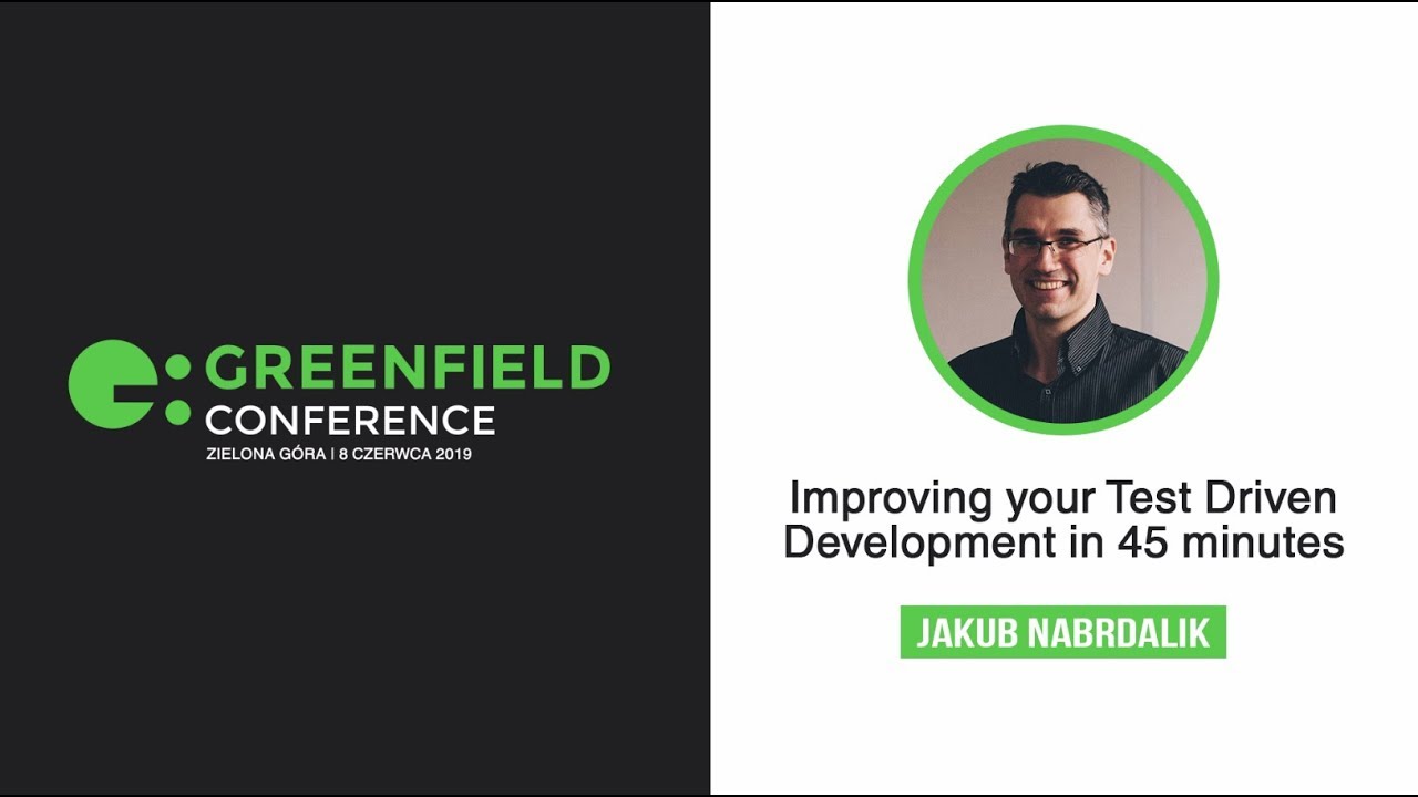 Improving your Test Driven Development in 45 minutes - Jakub Nabrdalik