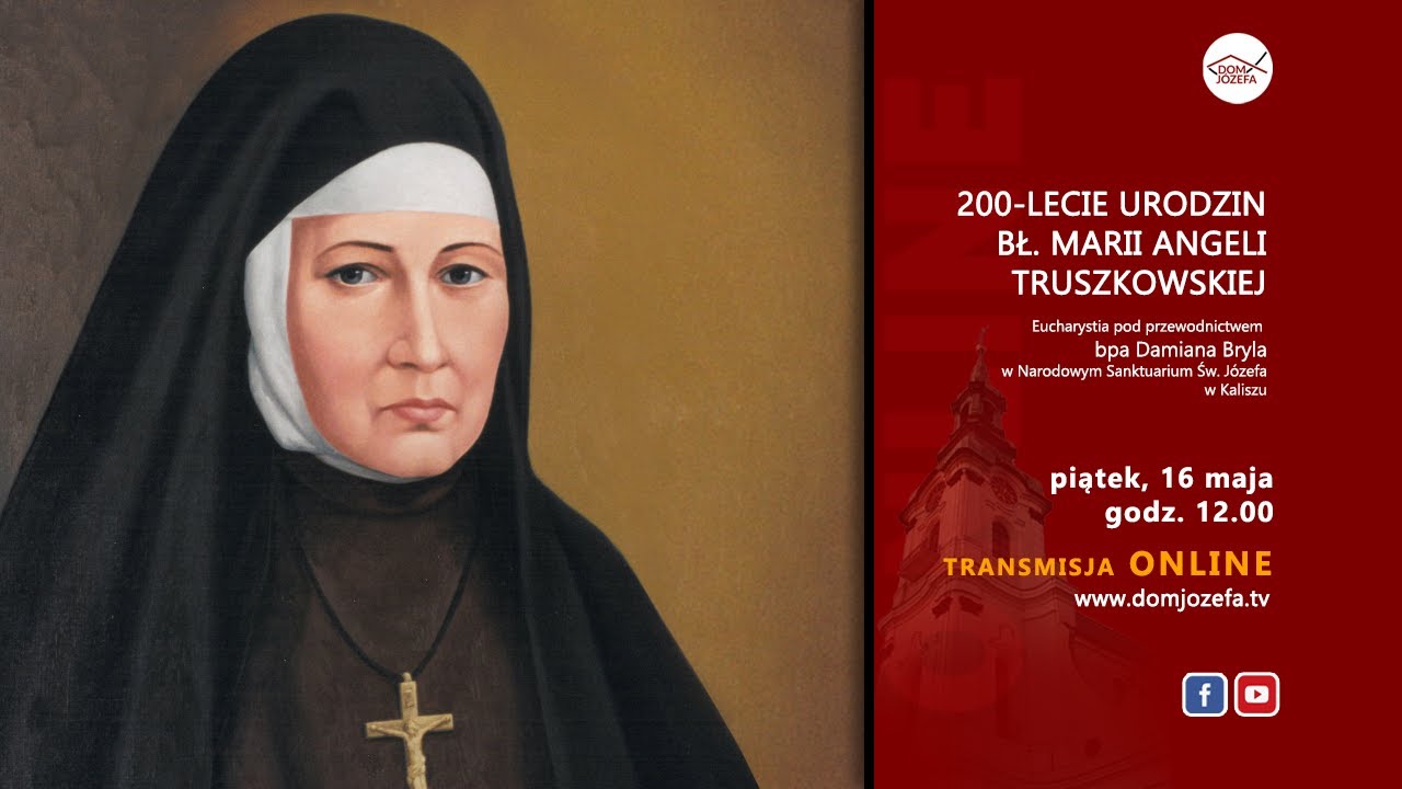 200-lecie urodzin Bł. Marii Angeli Truszkowskiej - Msza św. w Sanktuarium św. Józefa w Kaliszu