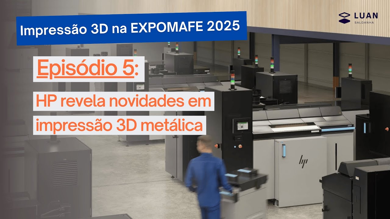 Impressão 3D na EXPOMAFE 2025 | Episódio 5: HP revela novidades em impressão 3D metálica