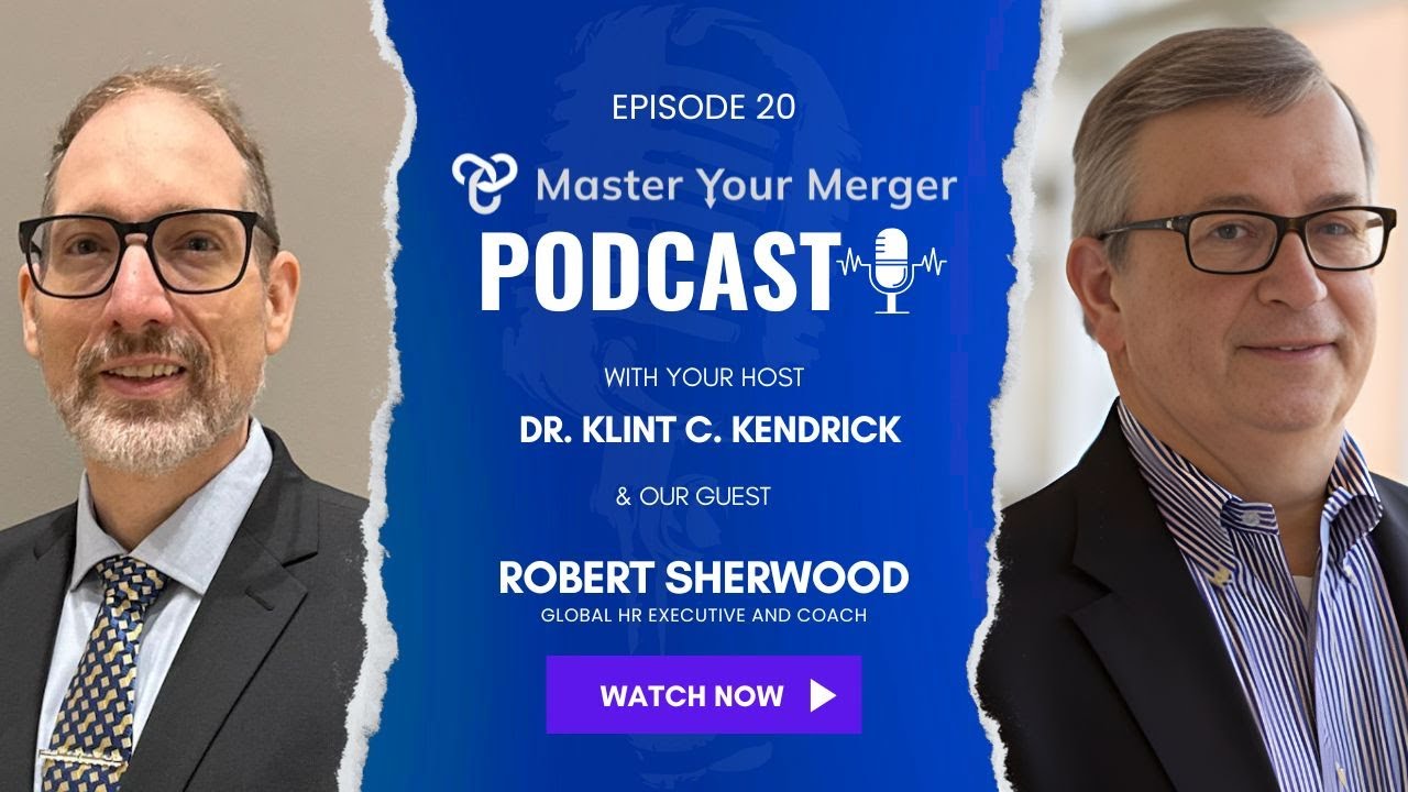 Building Trust and Credibility as an HR Leader in M&A | Bob Sherwood | Master Your Merger Ep. 20