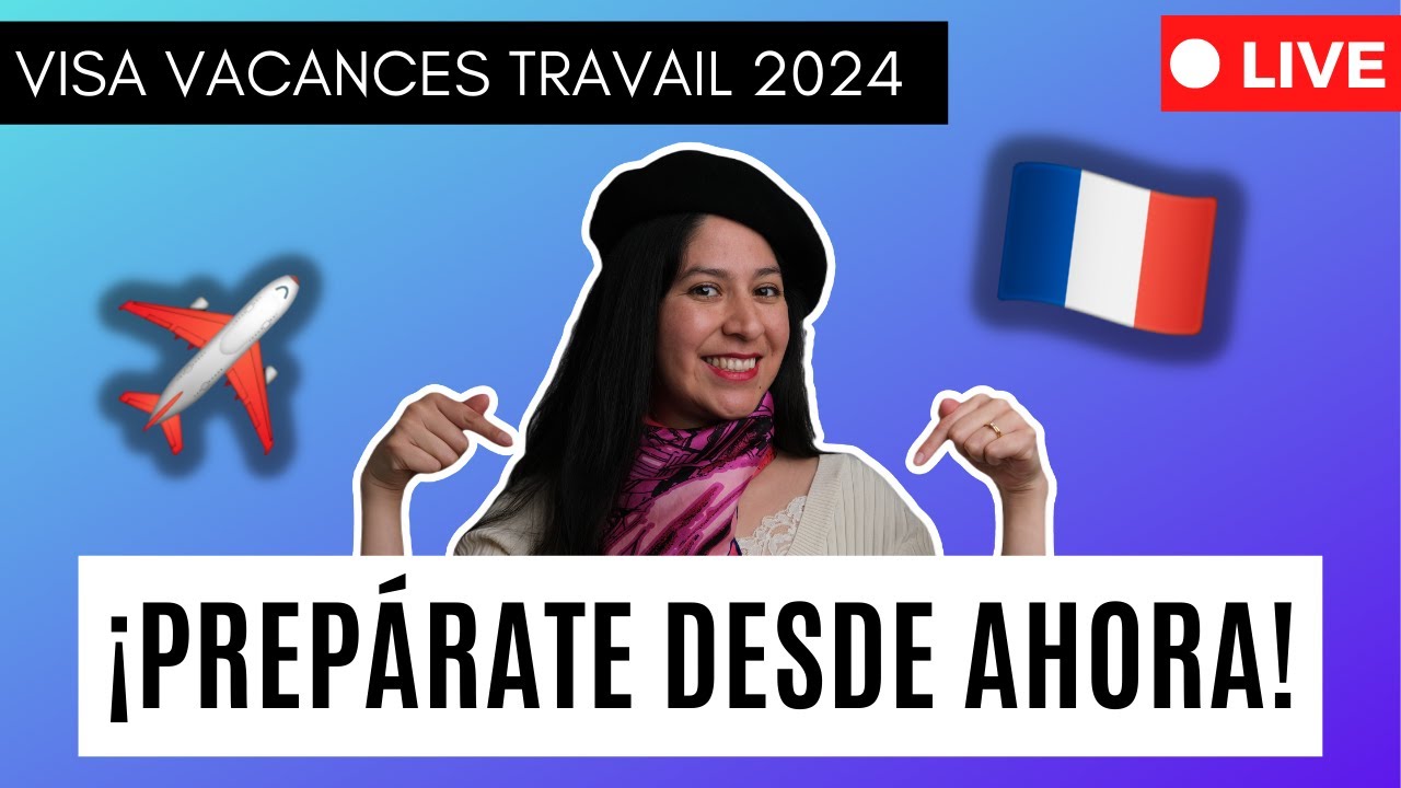 🇫🇷 Visa Vacances Travail Francia 2024: ¡prepárate desde ahora! 👌