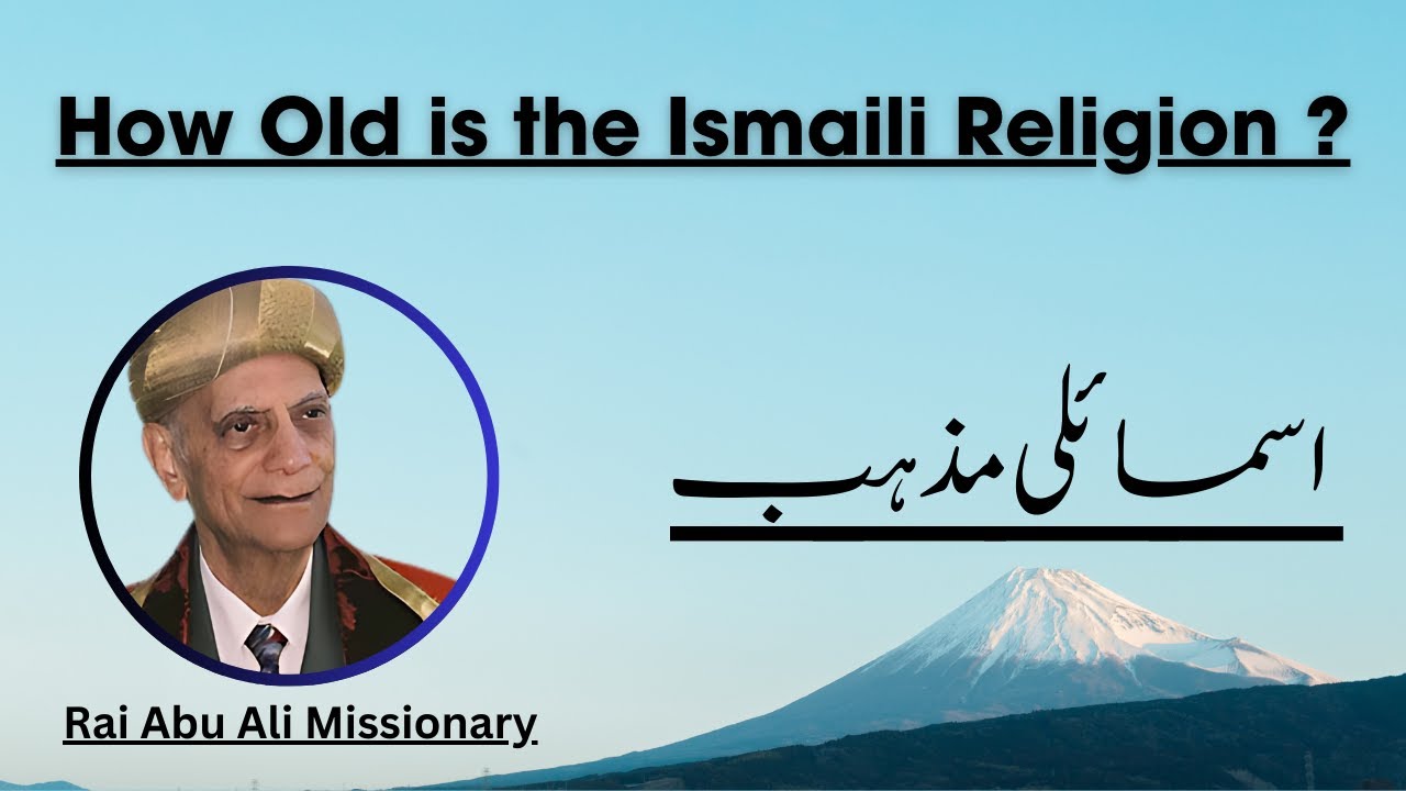 How Old is the Ismaili Religion? | Rai Abu Ali Missionary