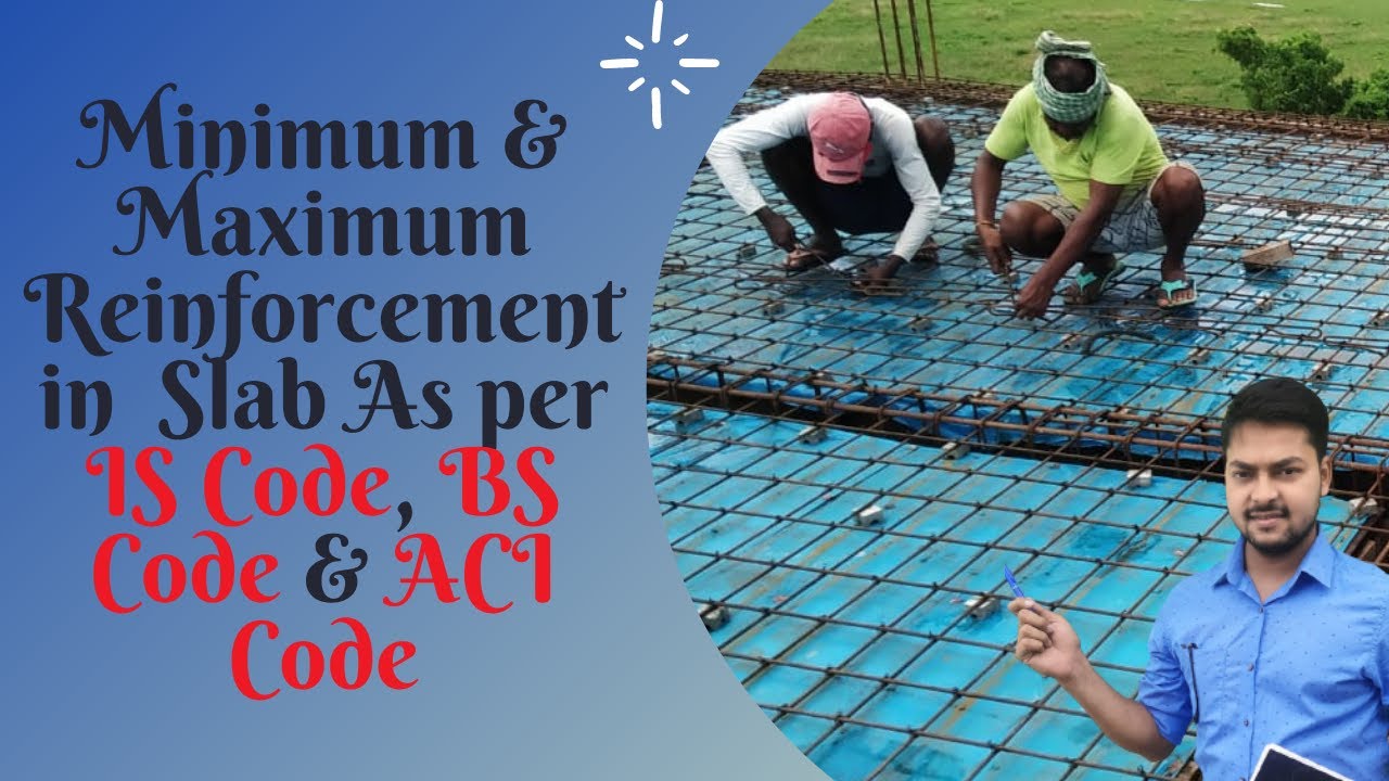 Minimum & Maximum Reinforcement in Slab As Per IS 456 | BS Code | ACI Code || Max Dia of Bar in Slab