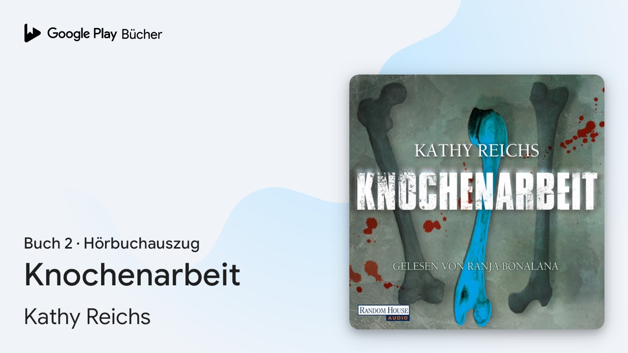 &bdquo;Knochenarbeit, Buch&nbsp;2&ldquo; von Kathy Reichs&nbsp;&middot; H&ouml;rbuchauszug