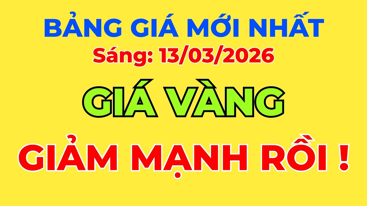 Giá Vàng Hôm Nay, Sáng 13/03/2026: GIẢM MẠNH RỒI! || Thị Trường Giá Vàng 24h.