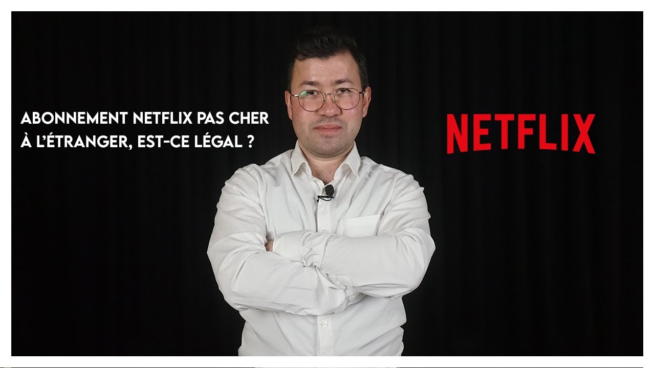 Abonnement Netflix moins cher à l'étranger ? C'est légal ?