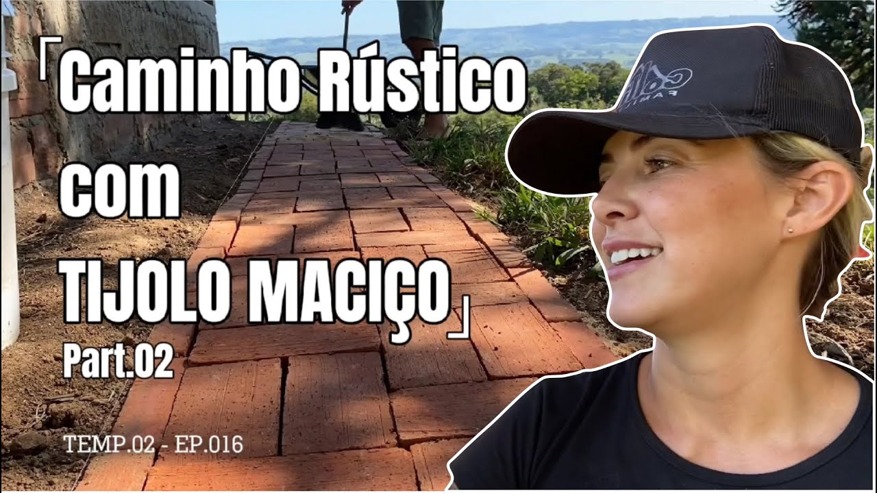 CAMINHO RÚSTICO COM TIJOLO MACIÇO - PART02 - TEMP02 - EP016