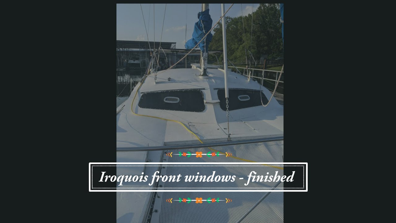 Iroquois catamaran sailboat front windows installation