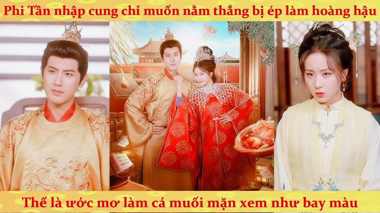 Phi tần số hưởng chỉ muốn nằm thẳng nhưng bị dòng đời xô đẩy ép làm hoàng hậu: ước mơ cá mặn bay màu